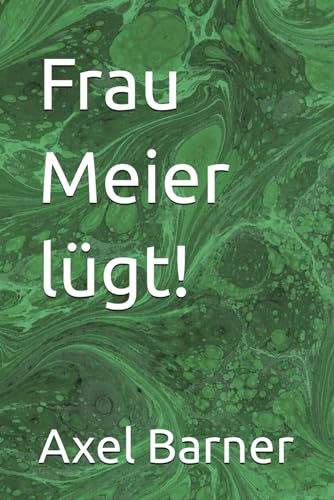 Frau Meier lügt!