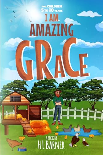 I Am Amazing Grace: For Children 5 to 10 years