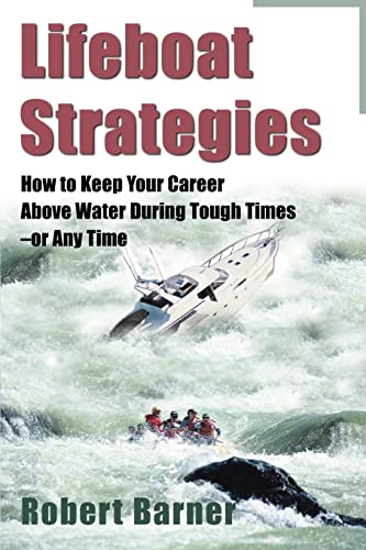 Lifeboat Strategies: How to Keep Your Career Above Water During Tough Times-or Any Time Lifeboat Strategies: How to Keep Your Career Above Water During Tough Times-or Any Time von iUniverse