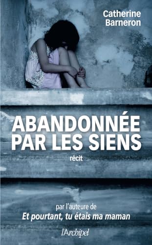 Abandonnée par les siens: Une histoire vraie von ARCHIPEL