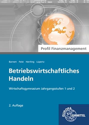 Betriebswirtschaftliches Handeln - Profil Finanzmanagement: Wirtschaftsgymnasium Jahrgangsstufen 1 und 2