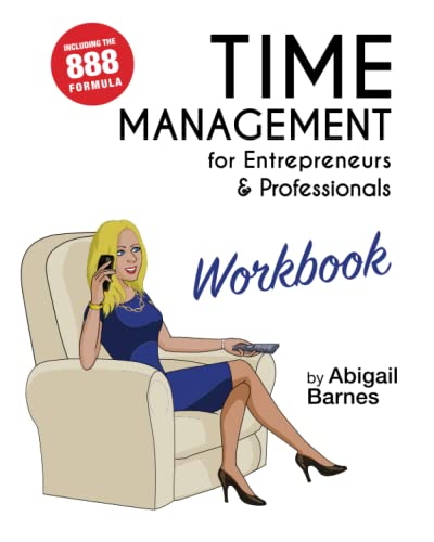 Time Management for Entrepreneurs & Professionals - WORKBOOK: Turn your Time into Productivity