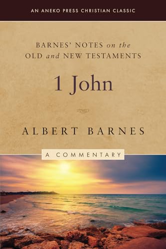 Barnes' Notes on the Old and New Testaments: 1 John (Annotated) von Life Sentence Publishing, Inc.