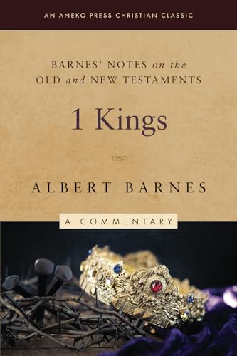 Barnes' Notes on the Old and New Testaments: 1 Kings (Annotated) von Life Sentence Publishing, Inc.