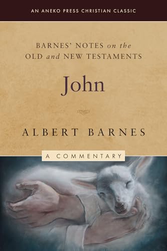 Barnes' Notes on the Old and New Testaments: John (Annotated) von Life Sentence Publishing, Inc.