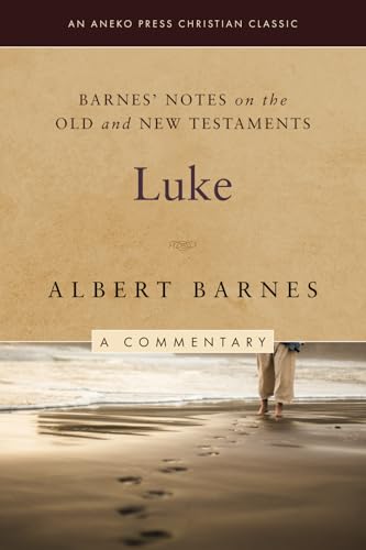 Barnes' Notes on the Old and New Testaments: Luke (Illustrated) von Life Sentence Publishing, Inc.
