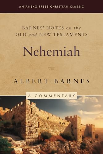 Barnes' Notes on the Old and New Testaments: Nehemiah (Annotated) von Life Sentence Publishing, Inc.