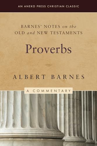 Barnes' Notes on the Old and New Testaments: Proverbs (Annotated) von Life Sentence Publishing, Inc.