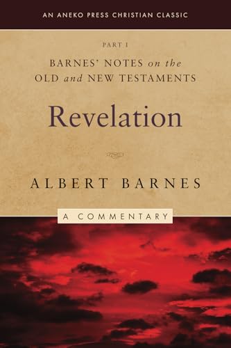 Barnes' Notes on the Old and New Testaments: Revelation, Part 1 (Illustrated) von Life Sentence Publishing, Inc.