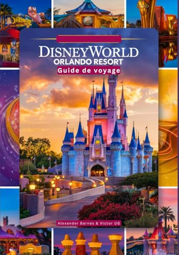 Disney World Orlando Resort: Un guide de voyage complet pour les amateurs d'aventure et les passionnés avec des cartes, des photos et un contenu ... dans les parcs à thème Disneyworld) von Independently published