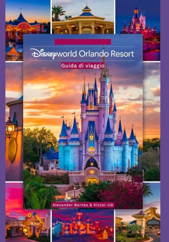 Disney World Orlando Resort: Una guida di viaggio completa per gli amanti dell'avventura e gli appassionati con mappe, immagini e contenuti ... e avventure nei parchi a tema Disneyworld) von Independently published