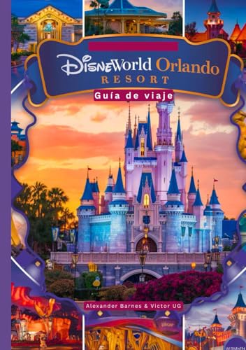 Disneyworld Orlando Resort: Una guía de viaje completa para amantes y entusiastas de la aventura con mapas, fotografías y contenido detallado ... los parques temáticos de Disneyworld, Band 2) von Independently published