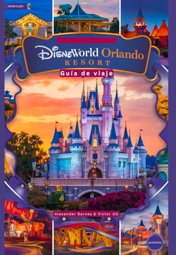 Disneyworld Orlando Resort: Una guía de viaje completa para amantes y entusiastas de la aventura con mapas, fotografías y contenido detallado ... los parques temáticos de Disneyworld, Band 2) von Independently published