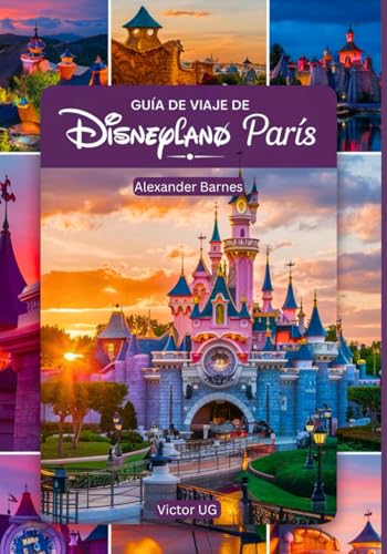 Guía de viaje de Disneyland París: Un manual completo para amantes y entusiastas de la aventura con mapas, fotografías y contenido detallado ... los parques temáticos de Disneyworld, Band 3) von Independently published