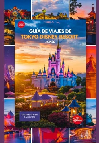 Guía de viajes de Tokyo Disney Resort Japón: Un manual completo para todos los amantes y entusiastas de la aventura con mapas, fotografías y contenido ... los parques temáticos de Disneyworld, Band 1) von Independently published