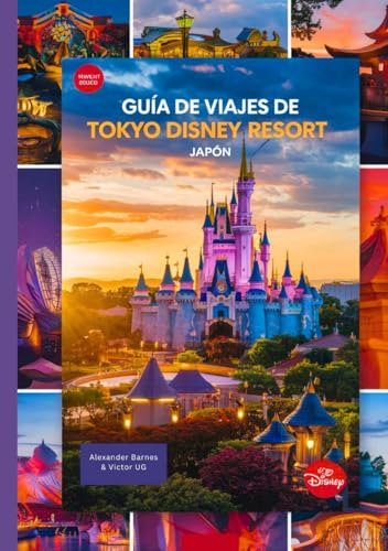 Guía de viajes de Tokyo Disney Resort Japón: Un manual completo para todos los amantes y entusiastas de la aventura con mapas, fotografías y contenido ... los parques temáticos de Disneyworld, Band 1) von Independently published