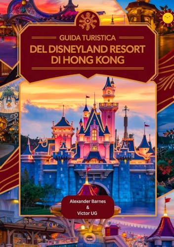 Guida turistica del Disneyland Resort di Hong Kong: Un manuale completo per gli amanti e gli appassionati dell'avventura, con mappe, immagini e ... e avventure nei parchi a tema Disneyworld) von Independently published