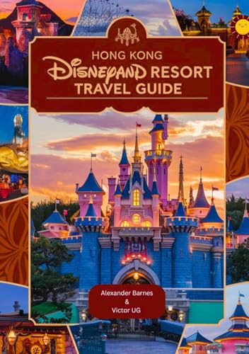 Hong Kong Disneyland Resort Travel Guide: A complete Handbook for adventure Lovers and enthusiasts with maps, pictures and detailed content ... Theme Parks Travel Adventure Guides) von Independently published