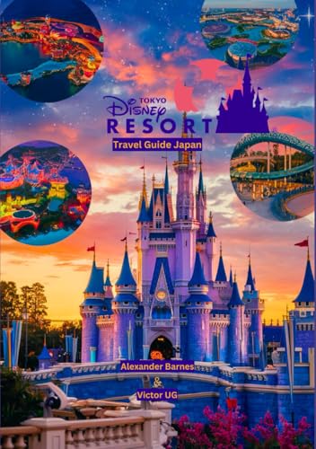 Tokyo Disney Resort Travel Guide Japan: A complete handbook for all adventure lovers and enthusiasts with maps, pictures and content (Itineraries, ... Theme Parks Travel Adventure Guides) von Independently published