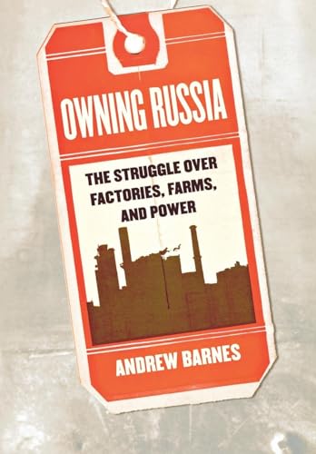 Owning Russia: The Struggle over Factories, Farms, And Power von Cornell University Press