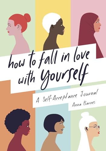 How to Fall in Love With Yourself: A Self-Acceptance Journal
