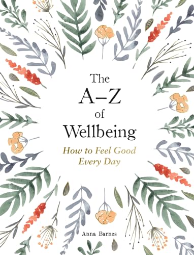 The A-z of Wellbeing: How to Feel Good Every Day