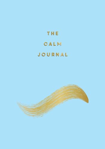 The Calm Journal: Tips and Exercises to Help You Relax and Recentre von Vie