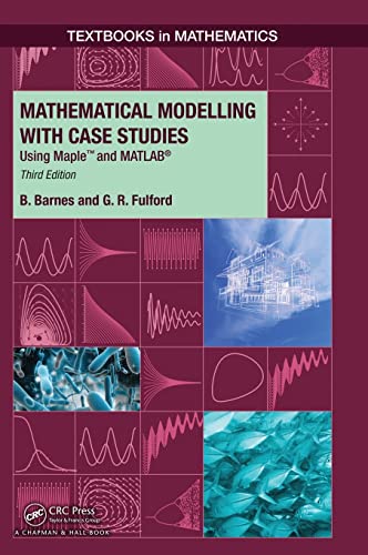 Mathematical Modelling with Case Studies: Using Maple and MATLAB, Third Edition (Textbooks in Mathematics) von CRC Press