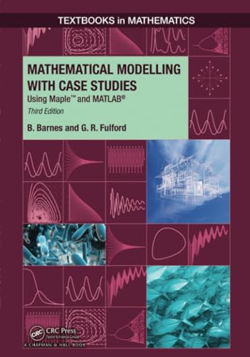 Mathematical Modelling with Case Studies: Using Maple and MATLAB, Third Edition (Textbooks in Mathematics) von CRC Press