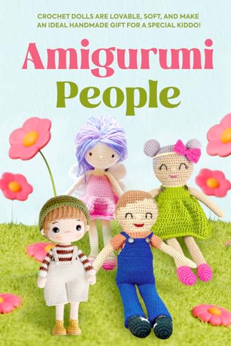 Amigurumi People: Crochet Dolls Are Lovable, Soft: Crochet People von Independently published