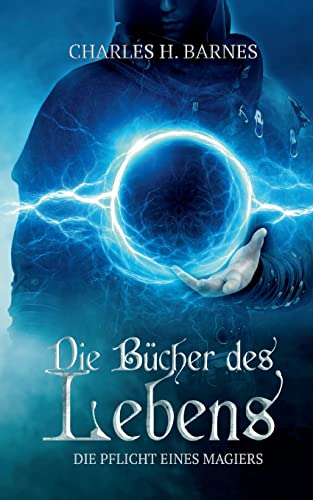 Die Bücher des Lebens: Die Pflicht eines Magiers