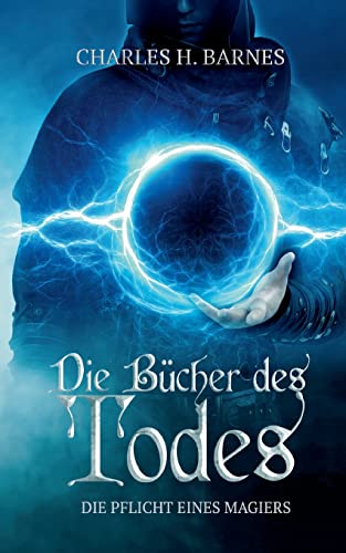 Die Bücher des Todes: Die Pflicht eines Magiers