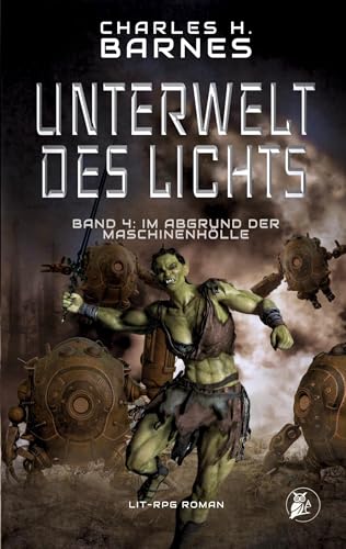 Unterwelt des Lichts (4): Im Abgrund der Maschinenhölle von Book on Demand