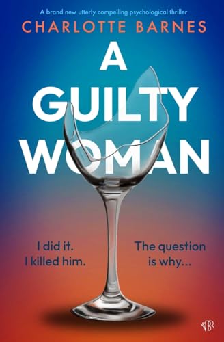 A Guilty Woman: A BRAND NEW utterly compelling psychological thriller von Bloodhound Books