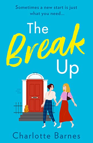 The Break Up: Romantic, heartwarming and funny fiction about finding love when you least expect it