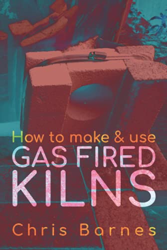 How To Make & Use Gas Fired Kilns