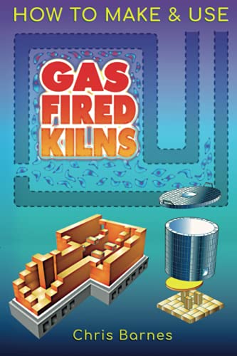 How To Make & Use Gas Fired Kilns von Mud House