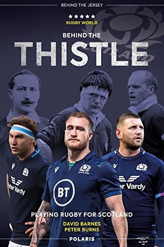 Behind the Thistle: Playing Rugby for Scotland (Behind the Jersey)
