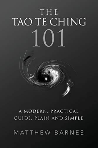 The Tao Te Ching 101: a modern, practical guide, plain and simple (Zennish Series, Band 1) von CREATESPACE