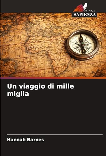 Un viaggio di mille miglia: DE von Edizioni Sapienza