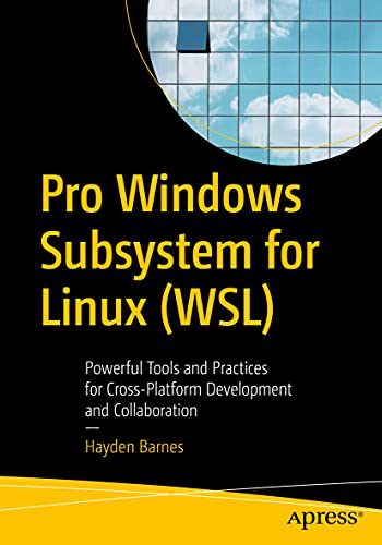 Pro Windows Subsystem for Linux (WSL): Powerful Tools and Practices for Cross-Platform Development and Collaboration von Apress
