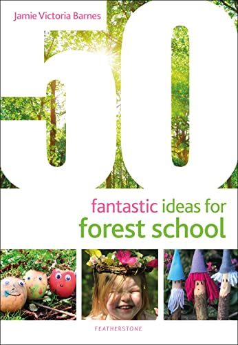 50 Fantastic Ideas for Forest School 50 Fantastic Ideas for Forest School von Featherstone