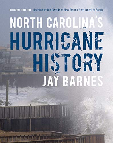 North Carolina's Hurricane History: Fourth Edition, Updated with a Decade of New Storms from Isabel to Sandy von University of North Carolina Press