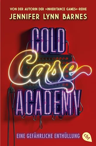 Cold Case Academy – Eine gefährliche Enthüllung: Die deutsche Ausgabe des BookTok-Bestsellers »The Naturals« von der Bestsellerautorin der »The Inheritance Games« (Die Cold-Case-Academy-Reihe, Band 4) von cbt