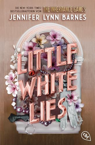 Little White Lies: Von der Bestsellerautorin der The-Inheritance-Games-Reihe: Auftakt einer glamourösen Thriller-Dilogie (Die Little-White-Lies-Reihe, Band 1) von cbt
