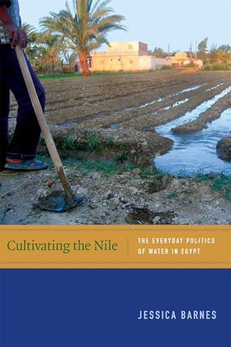 Cultivating the Nile: The Everyday Politics of Water in Egypt (New Ecologies for the Twenty-first Century) von Duke University Press