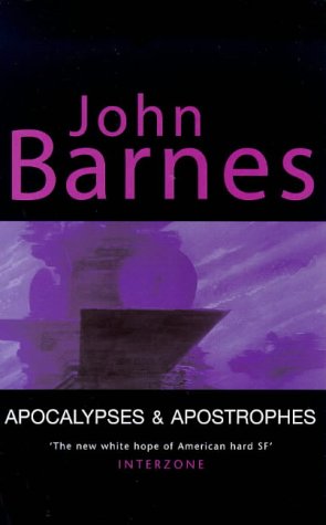 Apocalypses and Apostrophes: Short Fiction of John Barnes Apocalypses and Apostrophes: Short Fiction of John Barnes