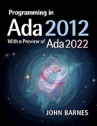 Programming in Ada 2012 with a Preview of Ada 2022: With a View Towards ADA 2022 Programming in Ada 2012 with a Preview of Ada 2022: With a View Towards ADA 2022