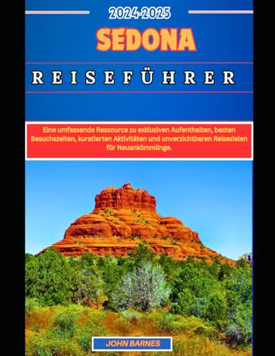 SEDONA REISEFÜHRER 2024-2025: Eine umfassende Ressource zu exklusiven Aufenthalten, besten Besuchszeiten, kuratierten Aktivitäten und unverzichtbaren Reisezielen für Neuankömmlinge. SEDONA REISEFÜHRER 2024-2025: Eine umfassende Ressource zu exklusiven Aufenthalten, besten Besuchszeiten, kuratierten Aktivitäten und unverzichtbaren Reisezielen für Neuankömmlinge. von Independently published