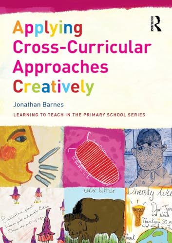 Applying Cross-Curricular Approaches Creatively (Learning to Teach in the Primary School) von Routledge